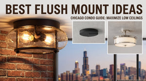 Best Flush Mount Lighting Ideas for Low Ceiling Chicago Condos